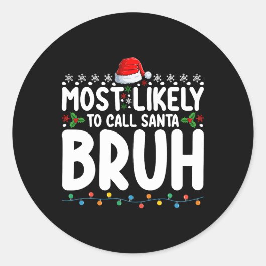 Sticker Rond Les Plus Susceptibles D'Appeler Père Noël Bruh Chr (Devant)