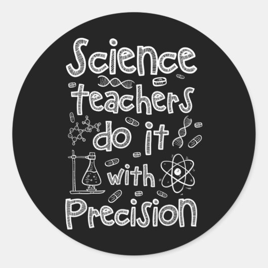 Sticker Rond Les professeurs de sciences le font avec précision (Devant)