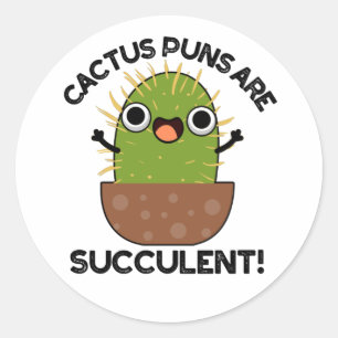 Sticker Rond Les Puns De Cactus Sont Succulents Amusants Pun Pl