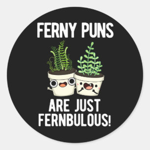 Sticker Rond Les Puns Ferny Ne Sont Que Des Pun Plante Fernbulb