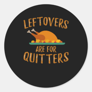 Sticker Rond Les Restes De Thanksgiving Sont Pour Quitters Clas
