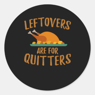Sticker Rond Les Restes De Thanksgiving Sont Pour Quitters Clas