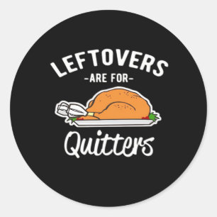 Sticker Rond Les Restes Sont Pour Les Quitters Thanksgiving Tur