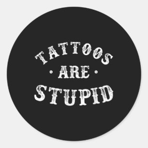 Sticker Rond Les Tatouages Sont Stupides Tatouage À L'Encre Sar