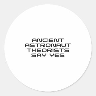 Sticker Rond Les Théoristes Des Astronautes Anciens Disent Oui 
