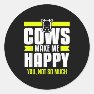 Sticker Rond Les vaches me rendent heureux, vous pas tant Citat