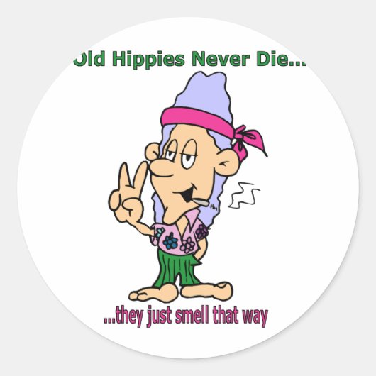 Sticker Rond Les Vieux Hippies Ne Meurent Jamais - Ils Sentent (Devant)