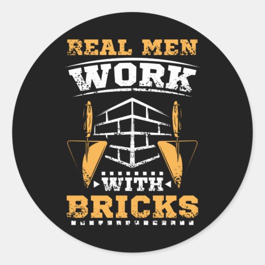 Sticker Rond Les vrais hommes travaillent avec briques, brique (Devant)