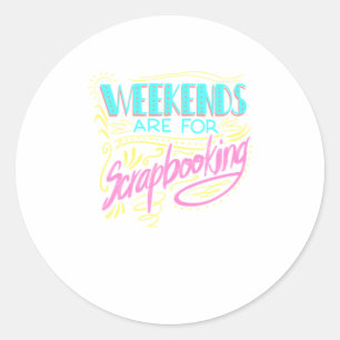 Sticker Rond Les Week-ends cool Sont Pour Scrapbooking Funny Sc