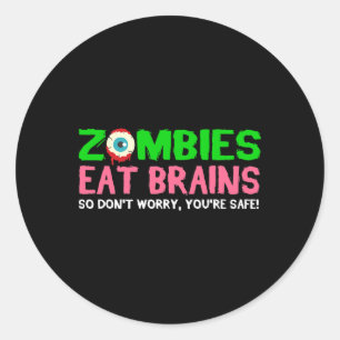 Sticker Rond Les zombies mangent les cerveaux Ne vous inquiétez