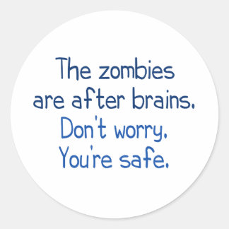 Sticker Rond Les zombies sont après le cerveau