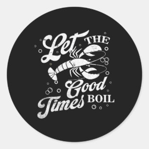 Sticker Rond Let The Good Times Boil Funny Crawfish Boil Mardi