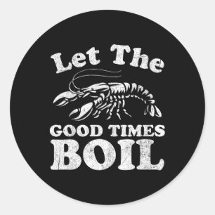 Sticker Rond Let The Good Times Boil Funny Crawfish Boil Mardi