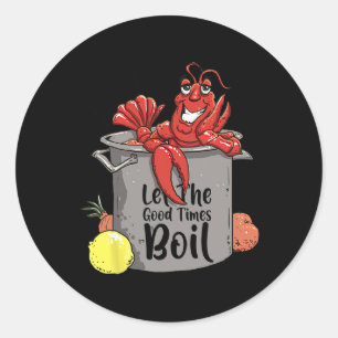 Sticker Rond Let The Good Times Boil Funny Crawfish Boil Mardi