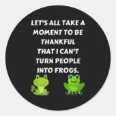 Sticker Rond Let's All Be Thankful That I Can't Turn People Int (Devant)
