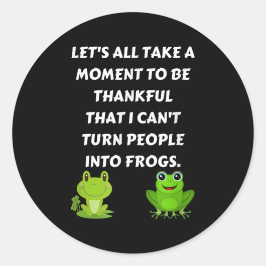 Sticker Rond Let's All Be Thankful That I Can't Turn People Int (Devant)
