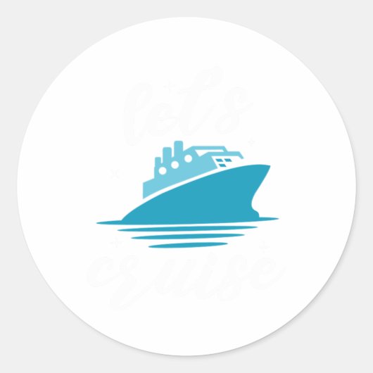 Sticker Rond Lets Cruise Cruise Cruise bateau cadeau de vacance (Devant)