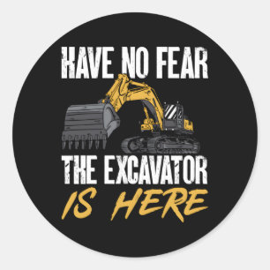 Sticker Rond L'Excavateur Est Ici Opérateur De Matériel Lourd