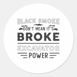Sticker Rond L'excavateur ne veut pas dire que c'est le travail