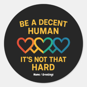 Sticker Rond LGBT Heart Be A Decent Human It’s Not That Hard