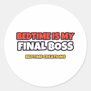 Sticker Rond L'heure du coucher est mon dernier boss Bedtime Cr