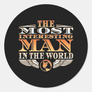 Sticker Rond L'Homme Le Plus Intéressant Au Monde _ Tee _ Fath