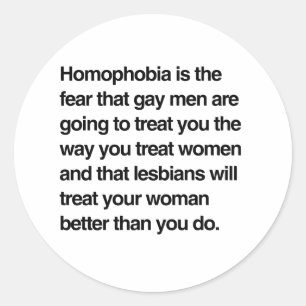 STICKER ROND L'HOMOPHOBIE EST LA PEUR QUE LES HOMMES GAYS VOUS