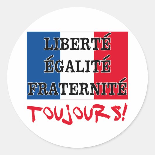 Sticker Rond Liberte Egalite Fraternite Toujours (Devant)