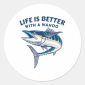 Sticker Rond Life Is Better With A Wahoo Funny Salt Water Fishi (Devant)