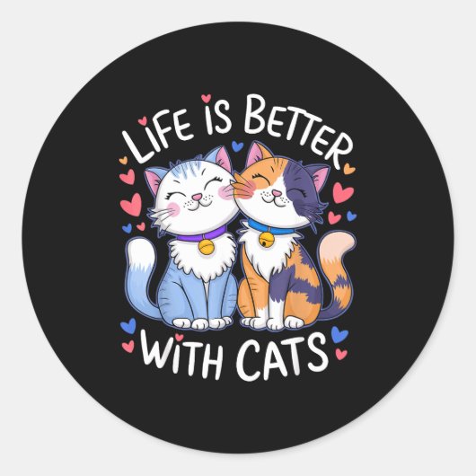 Sticker Rond Life Is Better With Cats Cute Cat Lover Valentine' (Devant)