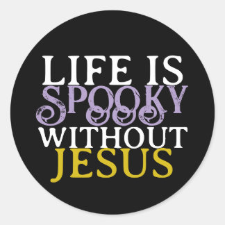 STICKER ROND LIFE IS SPOOKY WITHOUT JESUS