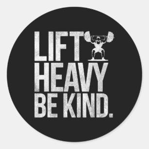 Sticker Rond Lift Heavy Be Kind - Funny Poids Fitness W