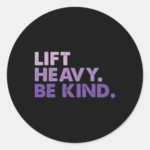 Sticker Rond Lift Heavy Be Kind Inspirational Positive Vibes Gy
