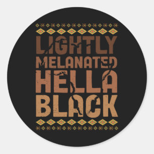 Sticker Rond Lightly Melanated Hella Black History Melanin Afri
