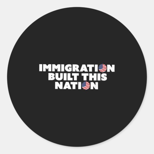 Sticker Rond L'immigration a construit cette nation Pro Immigra (Devant)
