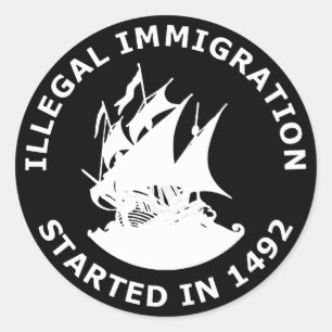 Sticker Rond L'Immigration Illégale Commence En 1492