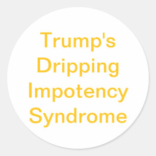 Sticker Rond L'impuissance ruisselante de Trump Hankamer Artjun