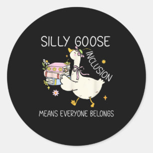 Sticker Rond L'Inclusion D'Oie Silly Drôle Signifie Que Tout Le