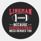 Sticker Rond Lineman Because Quarterbacks Need Heroes Too Funny (Devant)