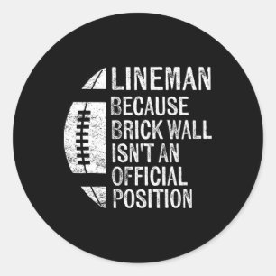 Sticker Rond Lineman parce que Brick Wall n'est pas un poste of