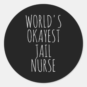 Sticker Rond L'Infirmière De La Prison La Plus Okayante Du Mond