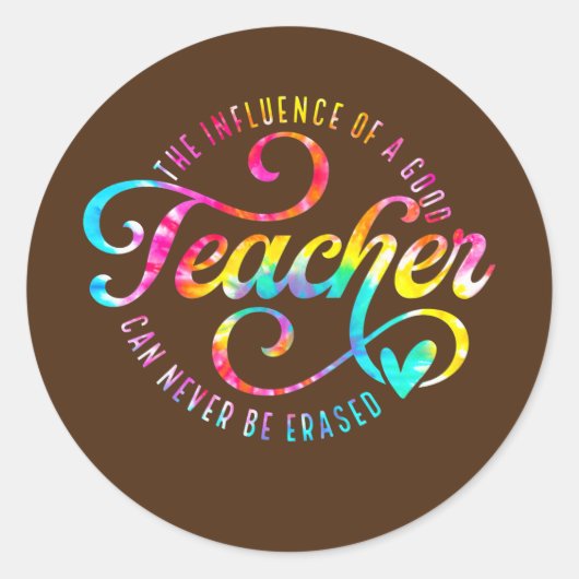 Sticker Rond L'Influence D'Un Bon Enseignant Ne Peut Jamais Êtr (Devant)