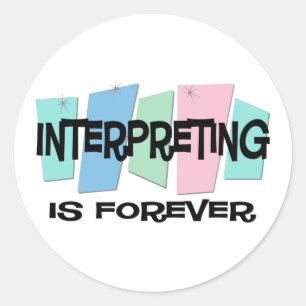 Sticker Rond L'Interprétation Est Pour Toujours