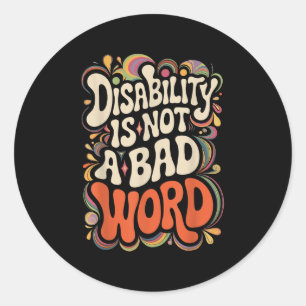 Sticker Rond L'Invalidité N'Est Pas Un Mauvais Mot D'Appui À La