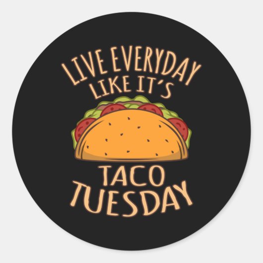 Sticker Rond Live Everyday Like It's Tuesday Fun Taco Tacos (Devant)