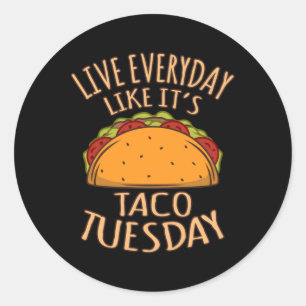 Sticker Rond Live Everyday Like It's Tuesday Fun Taco Tacos