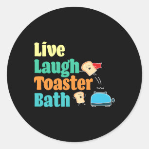 Sticker Rond Live Lauder Toaster Bath Dire Motivationnel