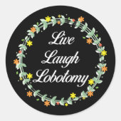 Sticker Rond Live Laugh Lobotomy (Devant)