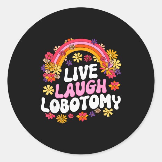 Sticker Rond Live Laugh Lobotomy Funny Graphic (Devant)
