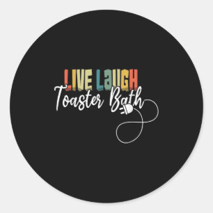 Sticker Rond Live Laugh Toaster Bath Meme Funny Retro Vintage